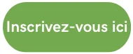 Inscrivez vous ici vert