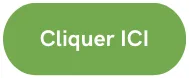 Cliquer ICI vert